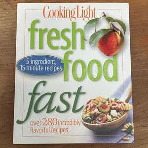15 minute recipes / 5 ingredients Fresh Food Fast Cookbook